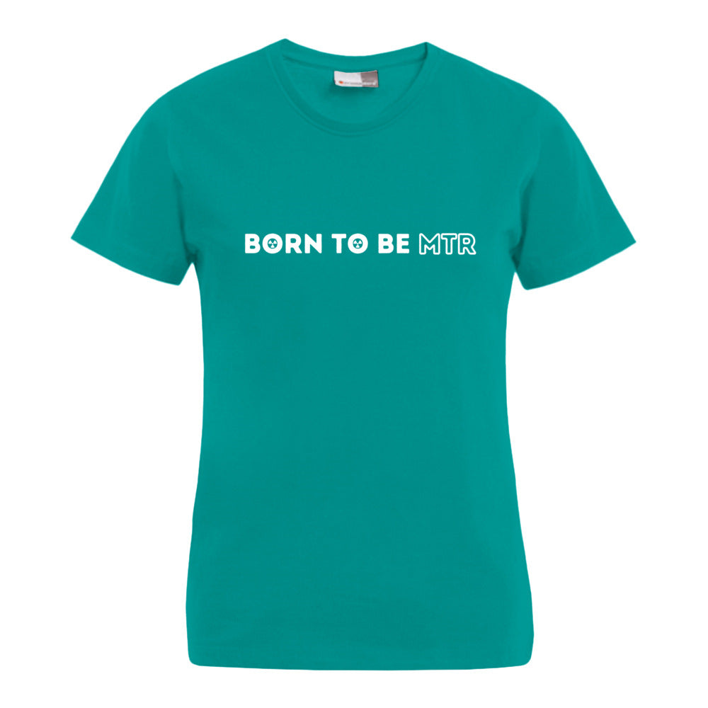 BORN TO BE MTR T-Shirt (Damen) - Alles Einstellungssache