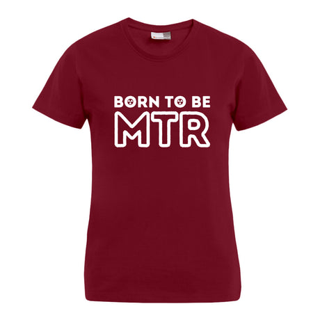 BORN TO BE MTR T-Shirt (Damen) großes Logo - Alles Einstellungssache