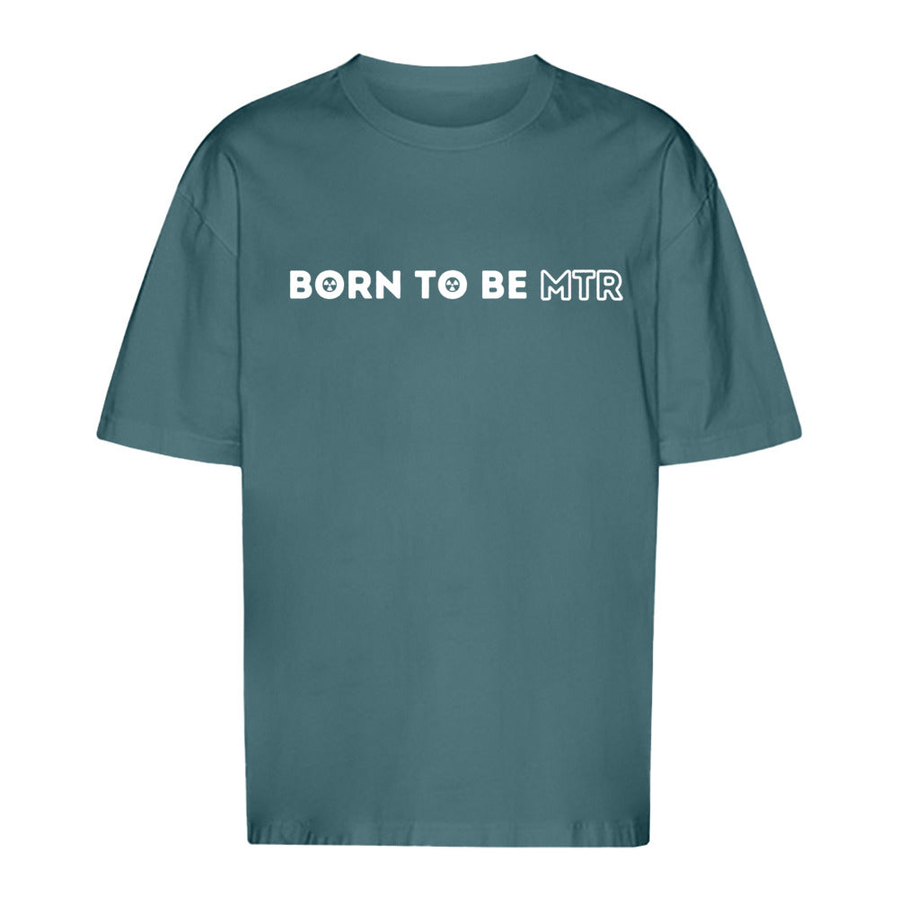 Unisex Oversized T-Shirt BORN TO BE MTR - Alles Einstellungssache
