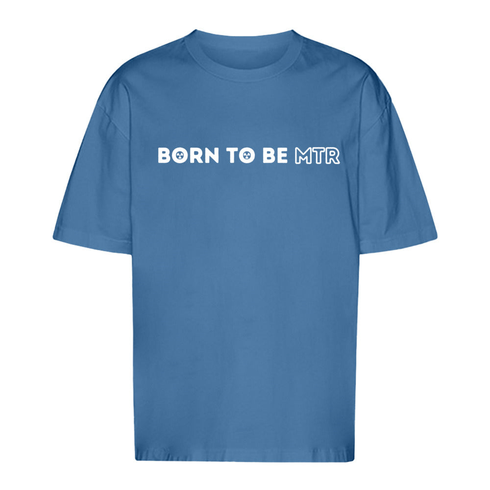 Unisex Oversized T-Shirt BORN TO BE MTR - Alles Einstellungssache