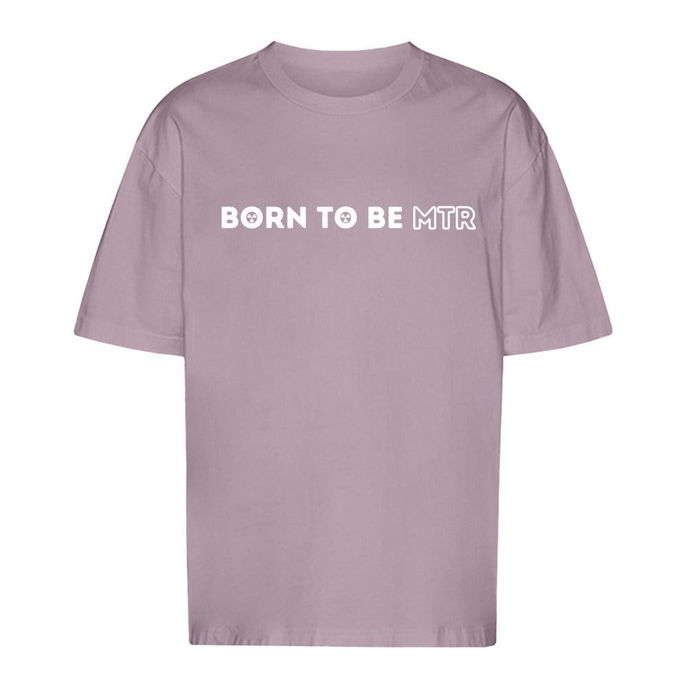 Unisex Oversized T-Shirt BORN TO BE MTR - Alles Einstellungssache