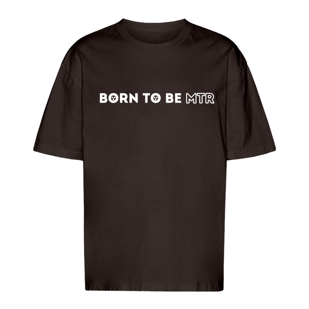 Unisex Oversized T-Shirt BORN TO BE MTR - Alles Einstellungssache