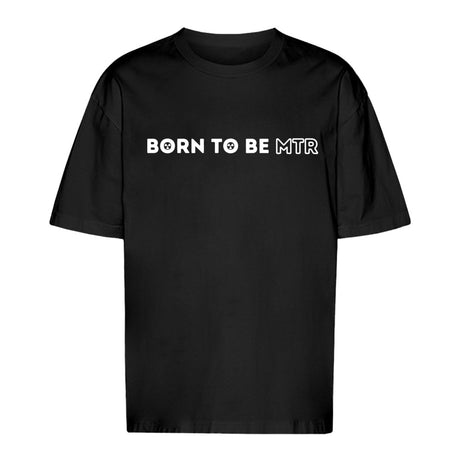 Unisex Oversized T-Shirt BORN TO BE MTR - Alles Einstellungssache
