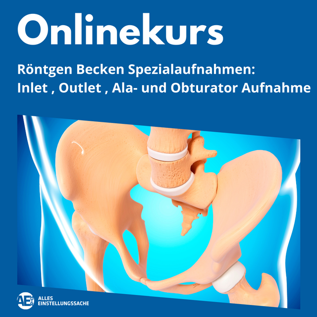Becken-Spezialaufnahmen – Inlet, Outlet, Ala und Obturator-Aufnahmen  live am 19.05.2025 - Alles Einstellungssache 