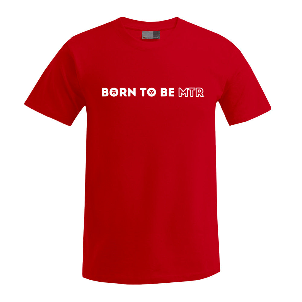BORN TO BE MTR T-Shirt Herren