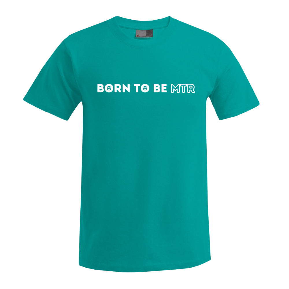 BORN TO BE MTR T-Shirt Herren