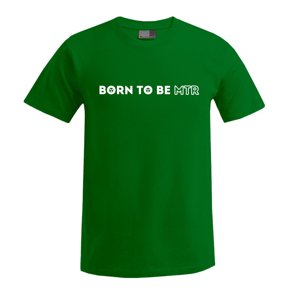 BORN TO BE MTR T-Shirt Herren