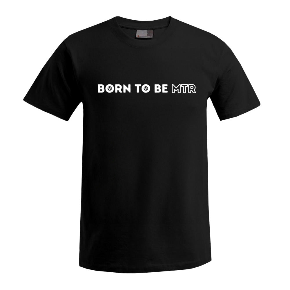 BORN TO BE MTR T-Shirt Herren