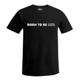 BORN TO BE MTR T-Shirt Herren