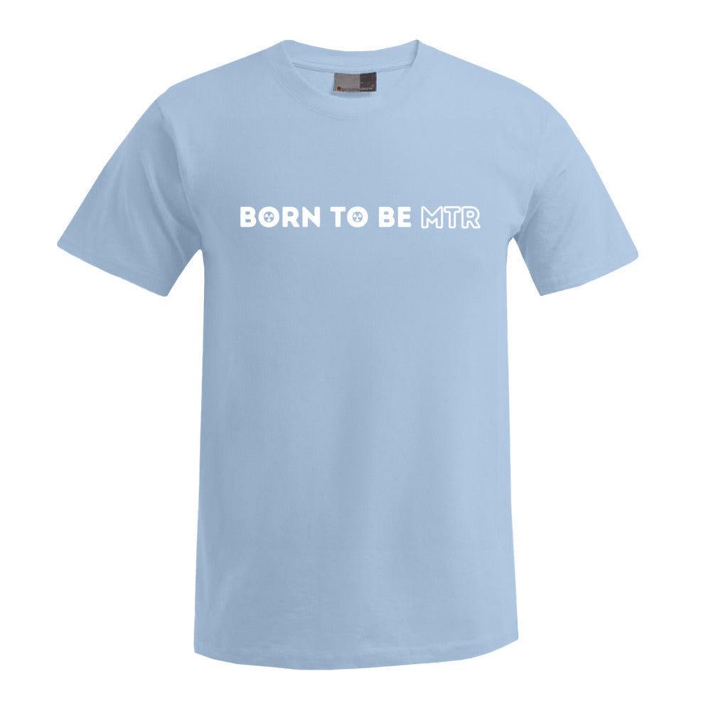 BORN TO BE MTR T-Shirt Herren