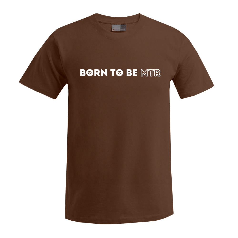 BORN TO BE MTR T-Shirt Herren